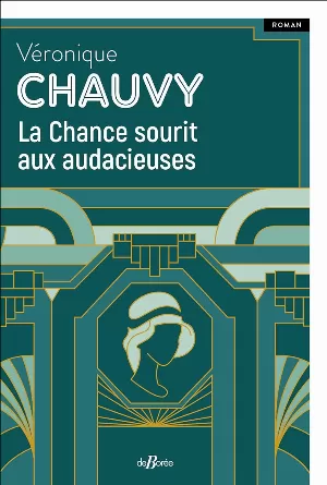 Véronique Chauvy – La Chance sourit aux audacieuses